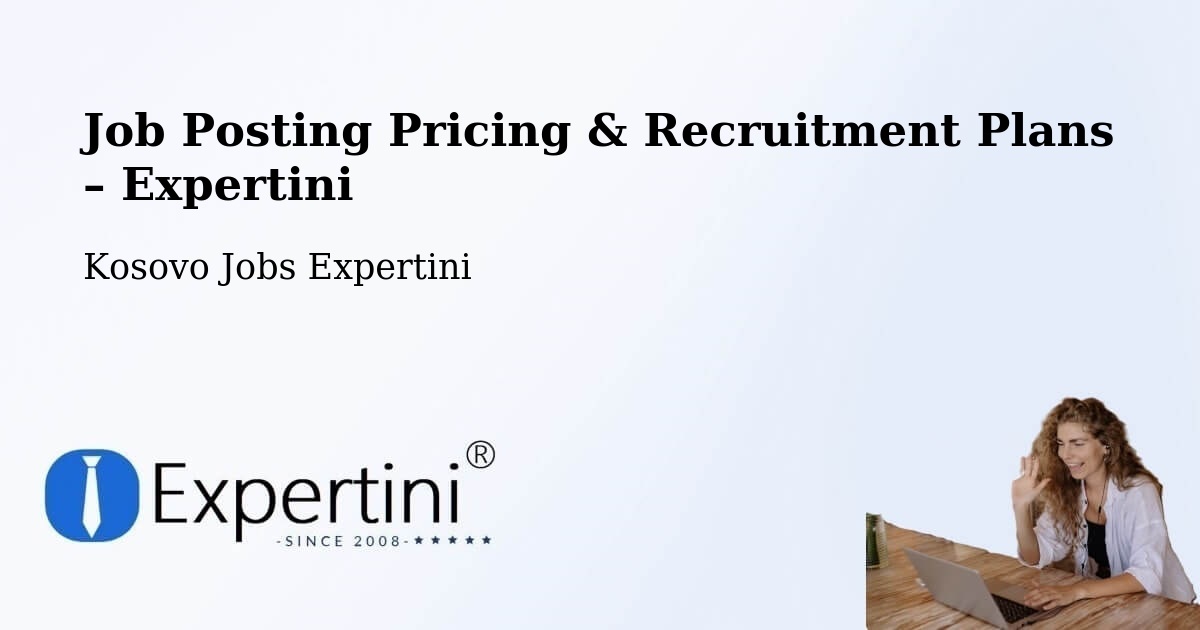 Job Posting Pricing & Recruitment Plans – Fushë Kosovë - Fushë Kosovë, Kosovo Jobs Expertini